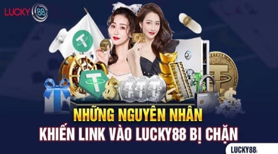 Có nhiều nguyên nhân khiến việc truy cập Lucky88 bị chặn