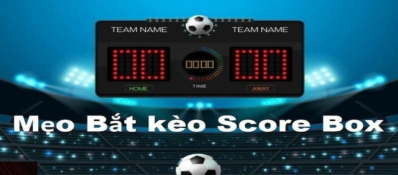 Phân tích đội hình 2 đội tham gia thi đấu để bắt kèo chấp Score Box.