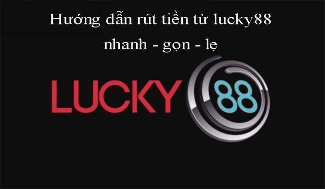 Cách rút tiền Lucky88 nhanh nhất 